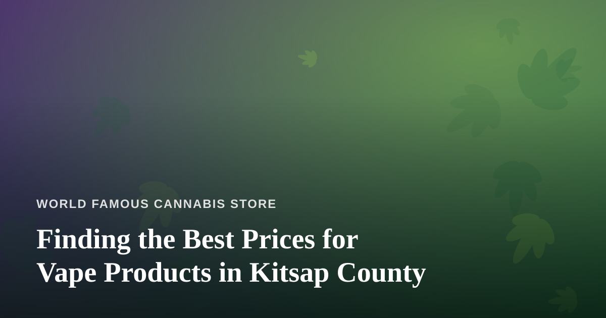 Finding the Best Prices for Vape Products in Kitsap County