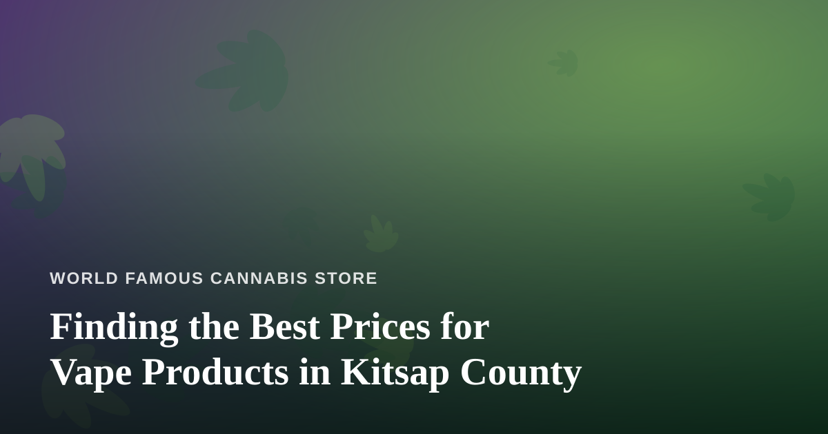 Finding the Best Prices for Vape Products in Kitsap County