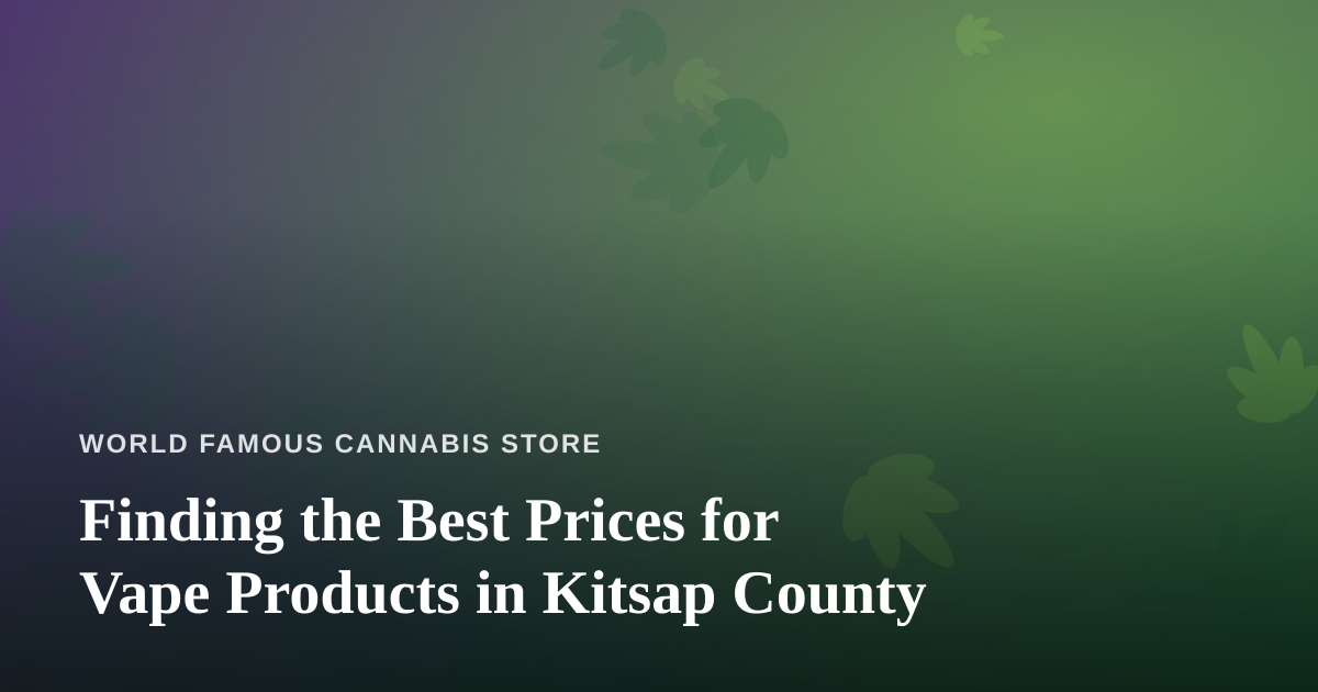 Finding the Best Prices for Vape Products in Kitsap County