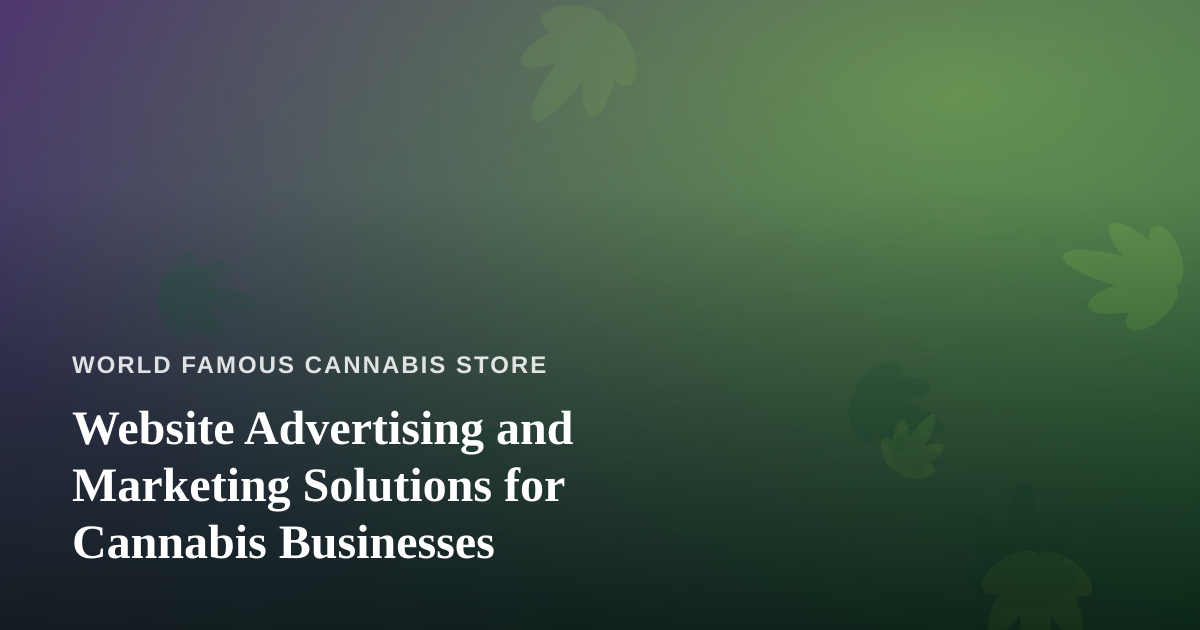 Website Advertising and Marketing Solutions for Cannabis Businesses