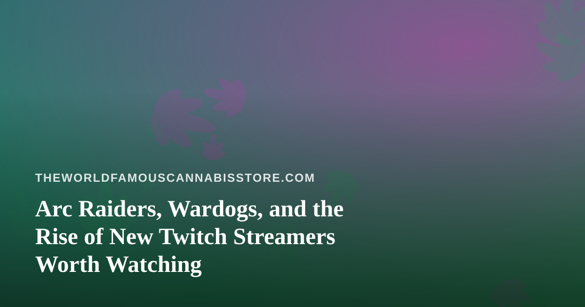 Arc Raiders, Wardogs, and the Rise of New Twitch Streamers Worth Watching