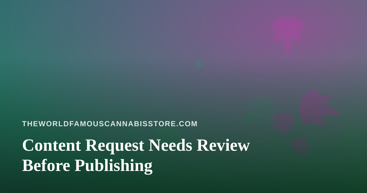 Content Request Needs Review Before Publishing