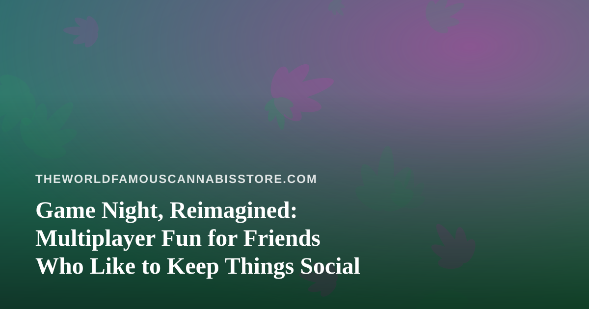 Game Night, Reimagined: Multiplayer Fun for Friends Who Like to Keep Things Social
