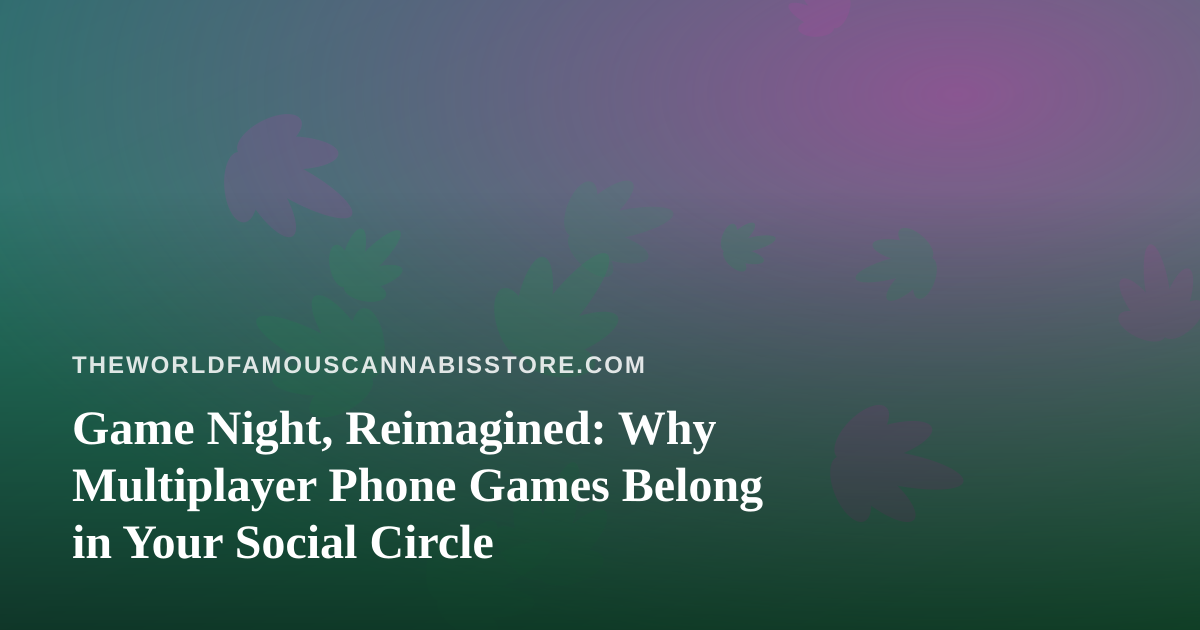 Game Night, Reimagined: Why Multiplayer Phone Games Belong in Your Social Circle