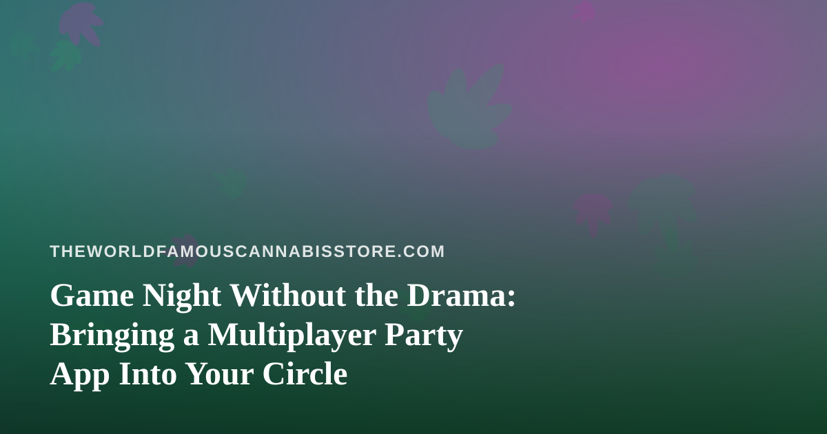 Game Night Without the Drama: Bringing a Multiplayer Party App Into Your Circle