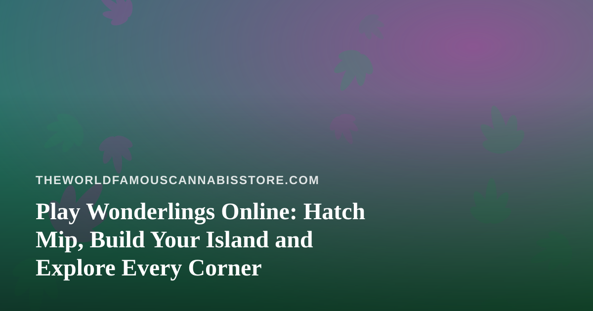 Play Wonderlings Online: Hatch Mip, Build Your Island and Explore Every Corner